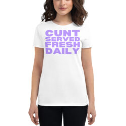 Latto CUNT SERVED FRESH DAILY Women's t-shirt