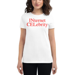 INternet CELebrity INCEL Women's t-shirt
