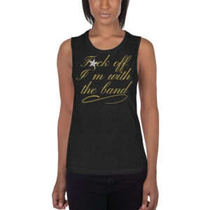 Alternative view of Fuck Off I'm With The Band (gold letters diamond star version) Ladies’ Muscle Tank