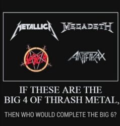 Big 4 of Thrash Metal what about the Big 6