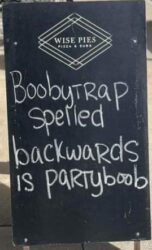 Boobytrap spelled backwards is partyboob