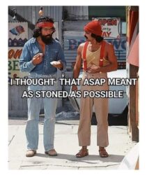 Cheech & Chong ASAP As Stoned As Possible meme
