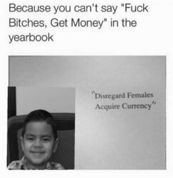 Disregard Females Acquire Currency aka Fuck Bitches Get Money