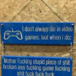 I Don't Always Die In Video Games But When I Do