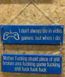 I Don't Always Die In Video Games But When I Do