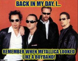 MetallicA looking like a Boy Band