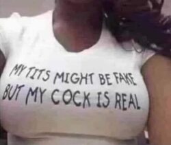My Tits Might Be Fake But My Cock Is Real shirt transgender