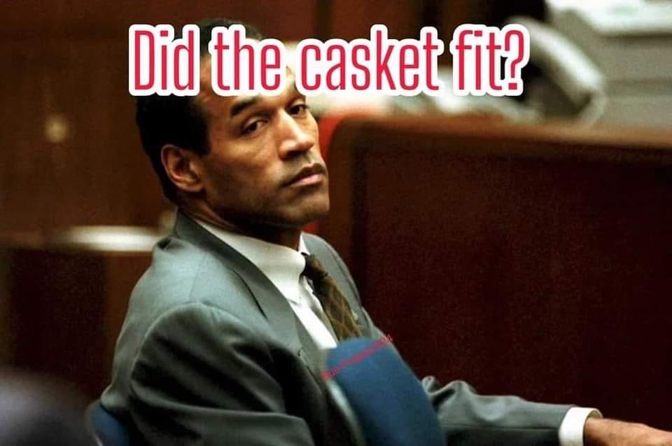 OJ Simpson did the casket fit meme