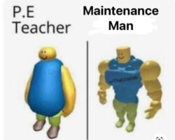 PE Teacher vs Maintenance Man physique