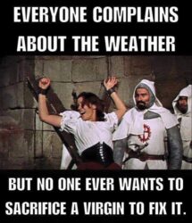Sacrifice A Virgin To Fix The Weather