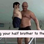 Taking Your Half Brother To The Pool meme