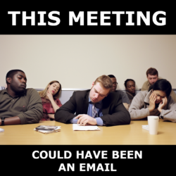 This Meeting Could Have Been an Email meme
