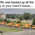 Traffic All The Way To Your Mom's House
