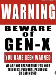 WARNING Beware of Gen-X