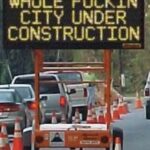 Warning Whole Fuckin City Under Construction