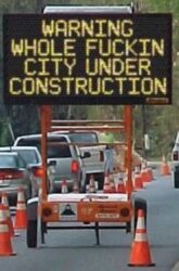 Warning Whole Fuckin City Under Construction