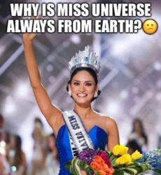 Why is Miss Universe always from Earth