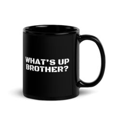 WHAT’S UP BROTHER Black Coffee Mug