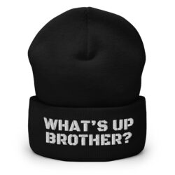 WHAT'S UP BROTHER Beanie (Embroidered)