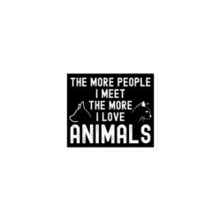 Alternative view of The More People I Meet The More I Love Animals Magnet