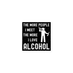 Alternative view of The More People I Meet The More I Love Alcohol Magnet