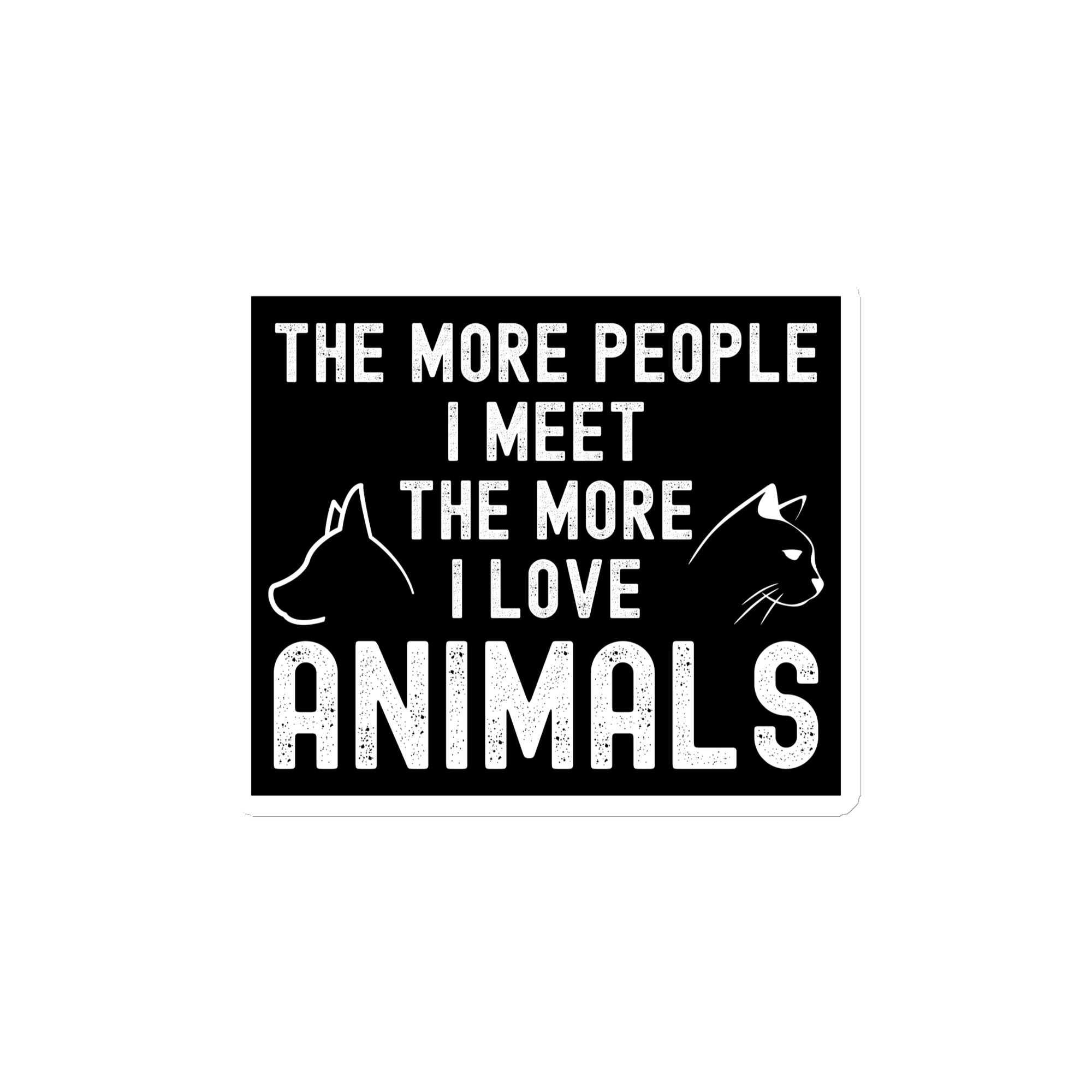 The More People I Meet The More I Love Animals Magnet - Image 3