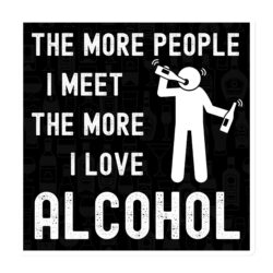 The More People I Meet The More I Love Alcohol Magnet