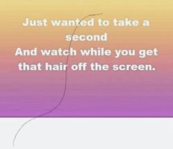hair off the screen meme