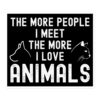 The More People I Meet The More I Love Animals sticker