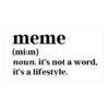 MEME Definition sticker - it's not a word, it's a lifestyle