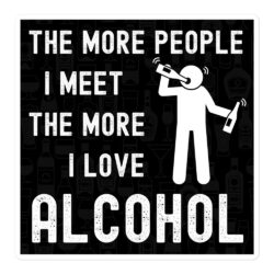 The More People I Meet The More I Love Alcohol Sticker