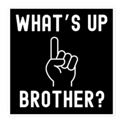 WHAT’S UP BROTHER - One Finger Held Up sticker