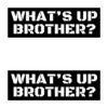 WHAT'S UP BROTHER Stickers