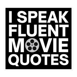 I Speak Fluent Movie Quotes Movie Lovers Gift Sticker