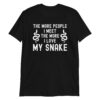 The More People I Meet The More I Love My Snake T-Shirt