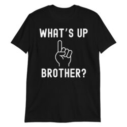 WHAT’S UP BROTHER - One Finger Held Up T-Shirt ☝️