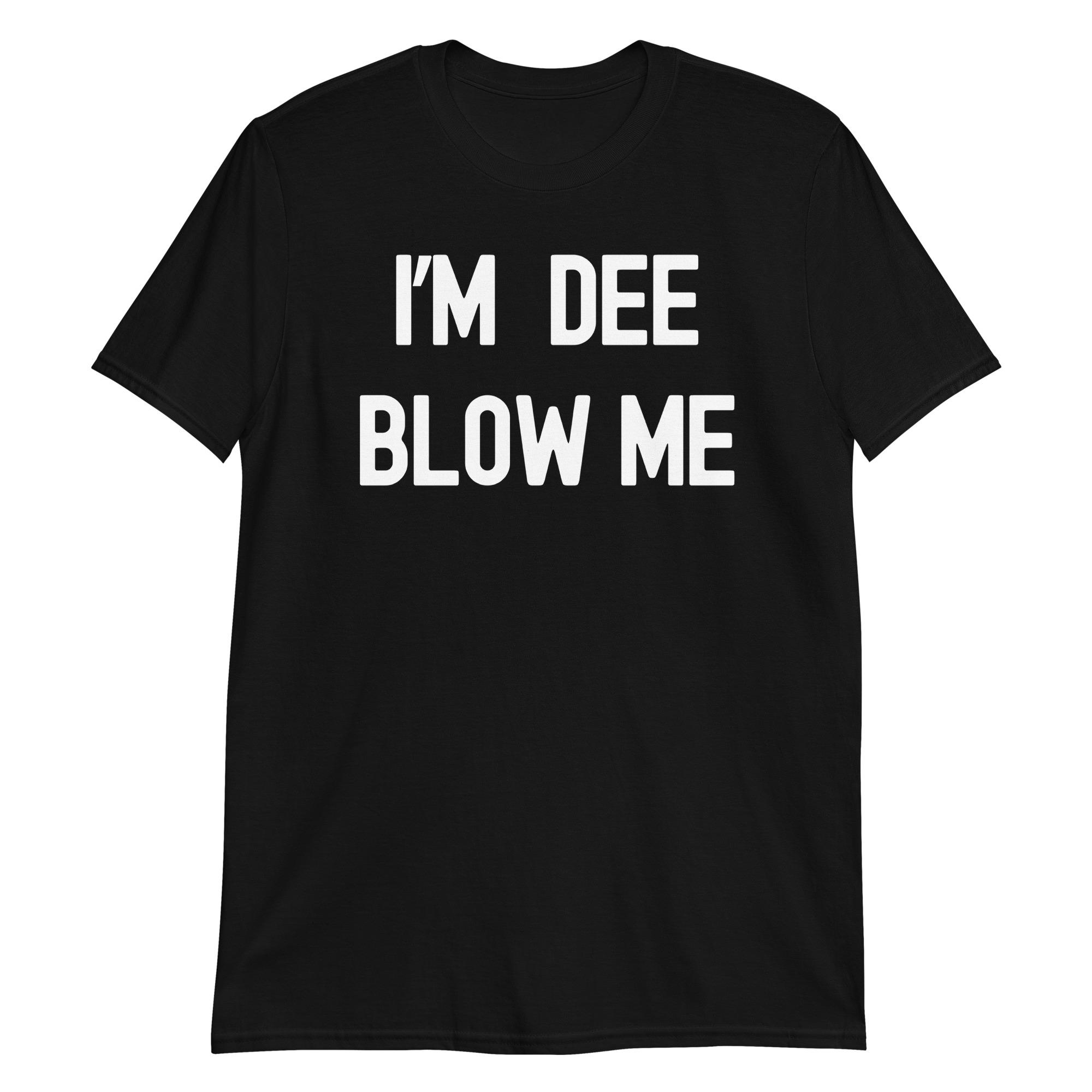 I'M DEE BLOW ME T-Shirt | Dee Snider Twisted Sister