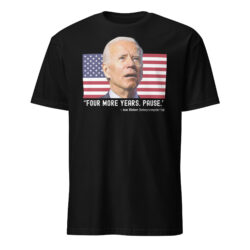 "FOUR MORE YEARS. PAUSE." - Joe Biden Teleprompter Fail T-Shirt