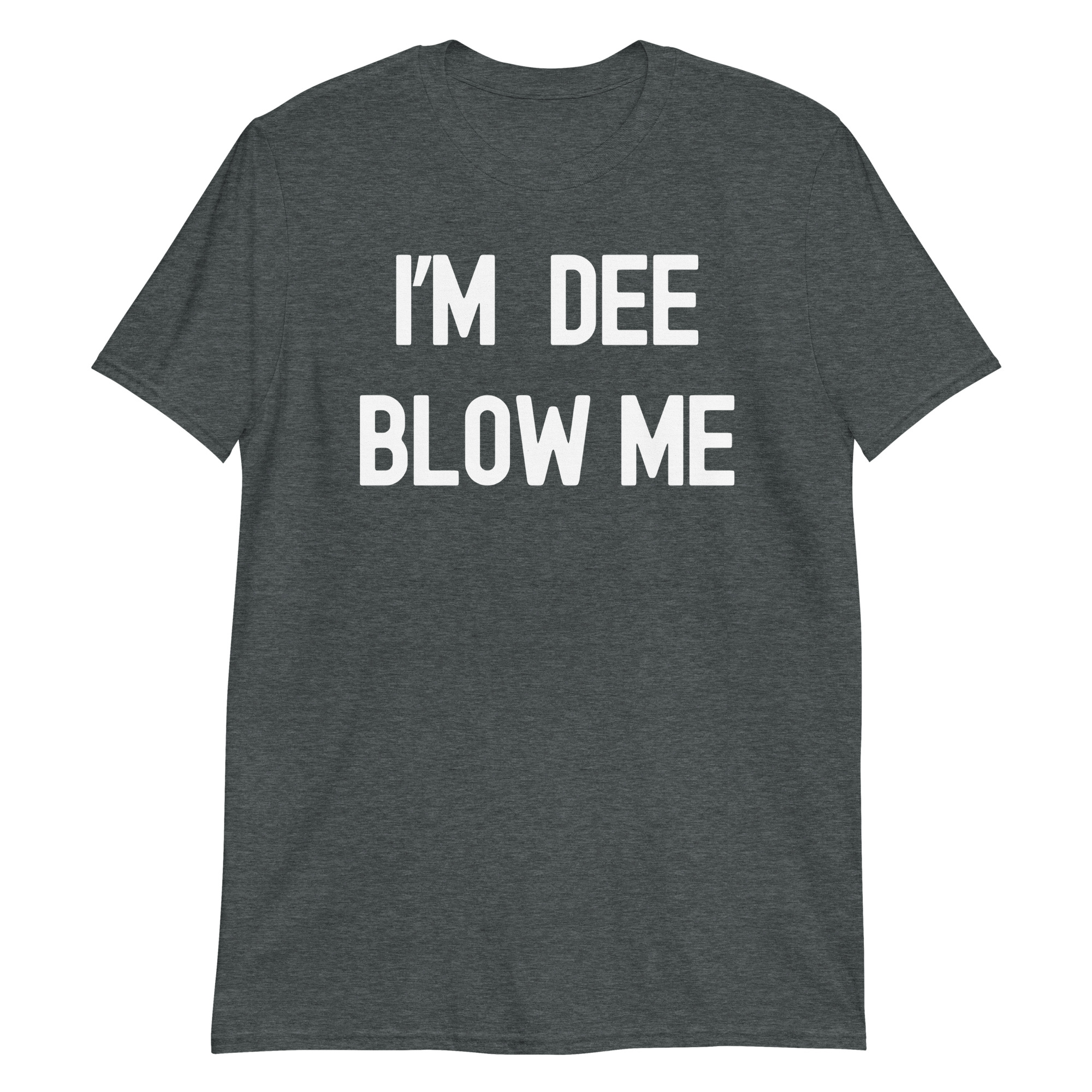 I'M DEE BLOW ME T-Shirt | Dee Snider Twisted Sister - Image 3