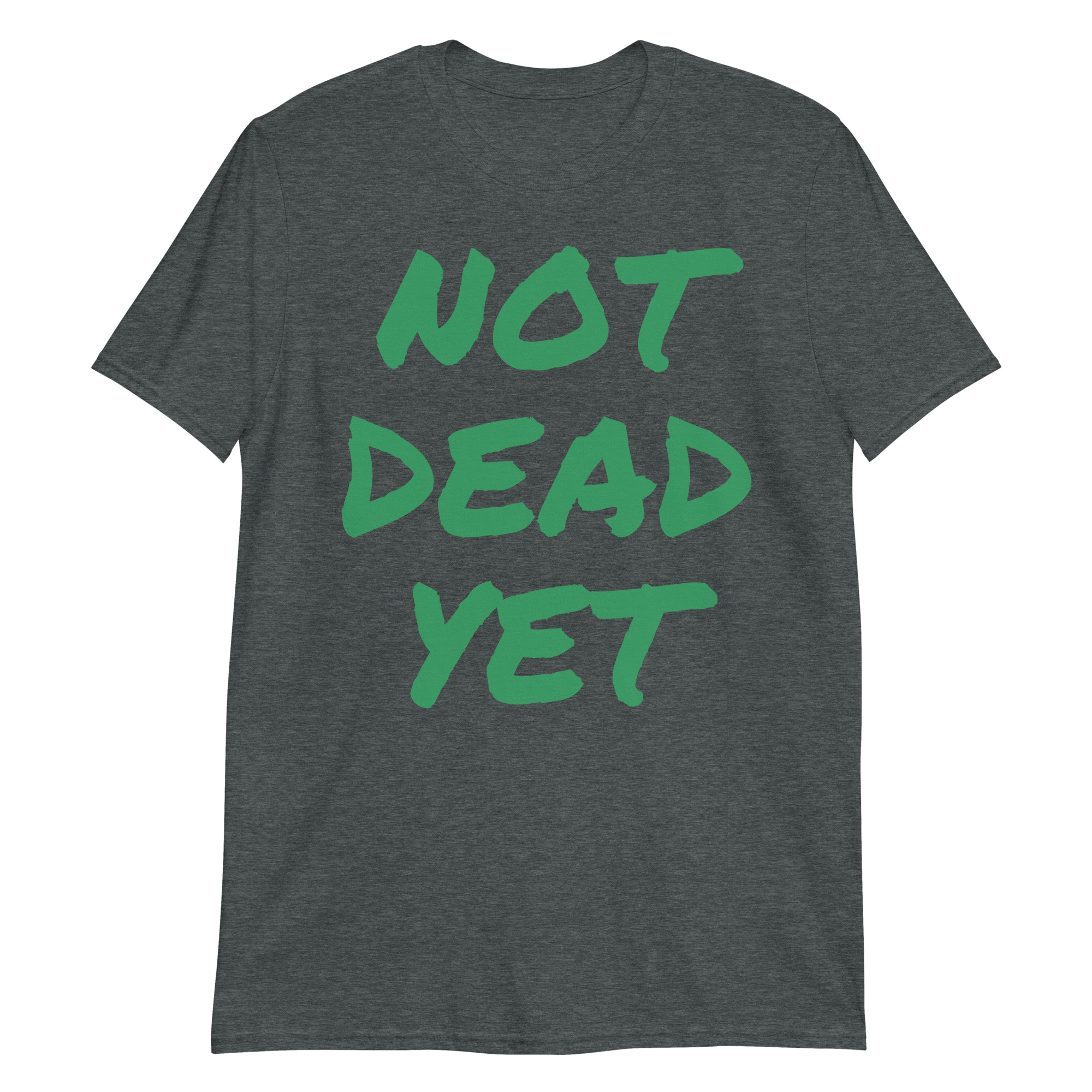 NOT DEAD YET (in green graffiti letters) T-Shirt - Image 4
