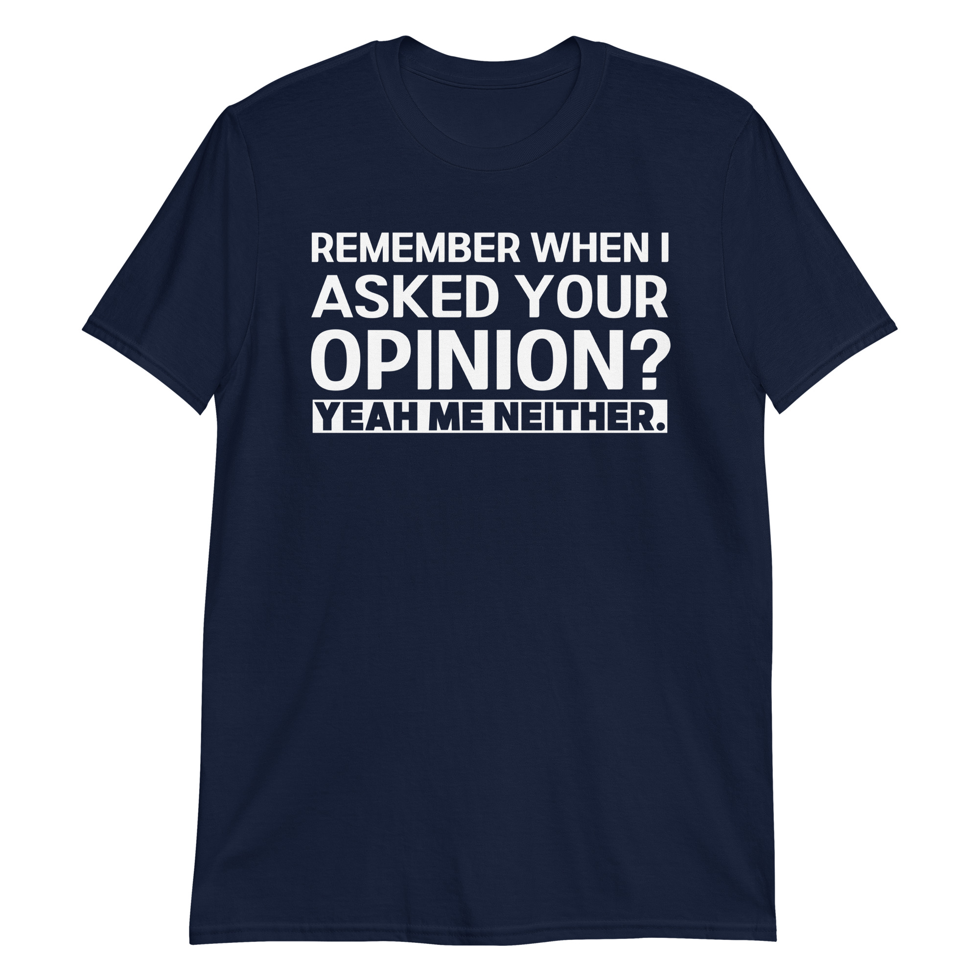 Funny Humor Remember When I Asked Your Opinion Introvert T-Shirt - Image 3