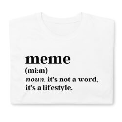 MEME Definition T-shirt. it's not a word, it's a lifestyle.