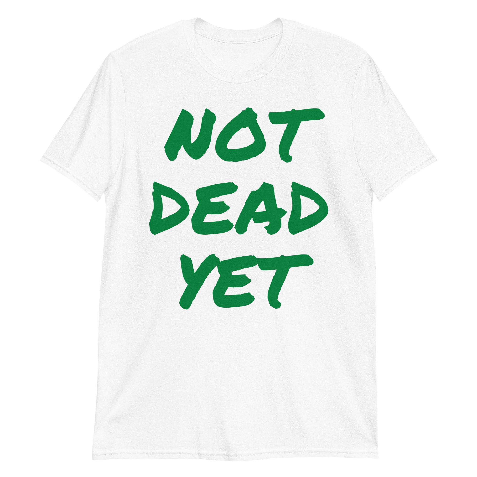 NOT DEAD YET (in green graffiti letters) T-Shirt - Image 6