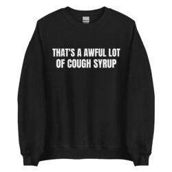 Cough Syrup Sweatshirt