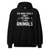 The More People I Meet The More I Love Animals Hoodie