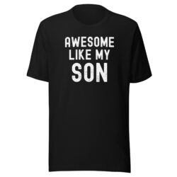 AWESOME LIKE MY SON T-Shirt