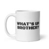 WHAT’S UP BROTHER Coffee Mug