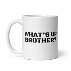 WHAT’S UP BROTHER Coffee Mug