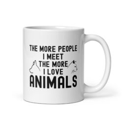 The More People I Meet The More I Love Animals Coffee Mug