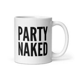 PARTY NAKED Coffee Mug